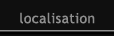 Localisation