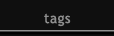 Tags